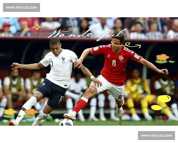 法国对阵丹麦盘口解析与走势判断及赛果前瞻深度解读比赛关键因素